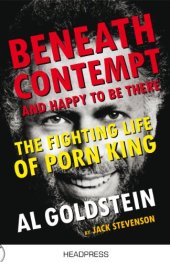 book Beneath Contempt & Happy To Be There: The Fighting Life of Porn King Al Goldstein