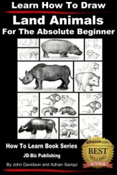 book Learn How to Draw Land Animals - For the Absolute Beginner