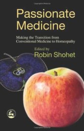 book Passionate Medicine: Making The Transition From Conventional Medicine To Homeopathy