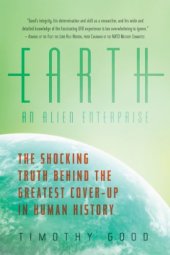 book Earth: An Alien Enterprise: The Shocking Truth Behind the Greatest Cover-Up in Human History