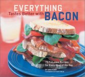 book Everything Tastes Better with Bacon: 70 Fabulous Recipes for Every Meal of the Day