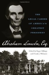 book Abraham Lincoln, Esq.: The Legal Career of America's Greatest President