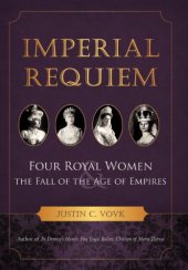 book Imperial Requiem: Four Royal Women and the Fall of the Age of Empires