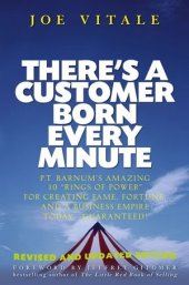 book There's a Customer Born Every Minute: P.T. Barnum's Amazing 10 "Rings of Power" for Creating Fame, Fortune, and a Business Empire Today -- Guaranteed!