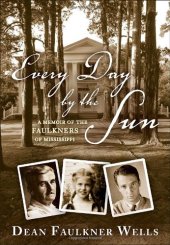 book Every Day by the Sun: A Memoir of the Faulkners of Mississippi
