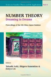 book Number Theory: Dreaming in Dreams: Proceedings of the 5th China-Japan Seminar, Higashi-Osaka, Japan, 27-31 August 2008