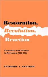 book Restoration, Revolution, Reaction: Economics and Politics in Germany, 1815-1871