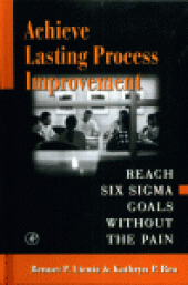 book Achieve Lasting Process Improvement. Reach Six Sigma Goals without the Pain