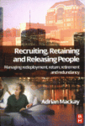 book Recruiting, Retaining and Releasing People. Managing redeployment, return, retirement and redundancy