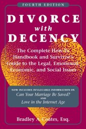 book Divorce With Decency: The Complete How-to Handbook and Survivor's Guide to the Legal, Emotional, Economic, and Social Issues