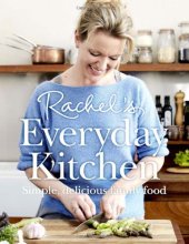 book Rachel's Everyday Kitchen: Simple, Delicious Family Food