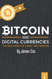 book Bitcoin and Digital Currencies: The New World of Money and Freedom