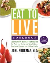 book Eat to Live Cookbook: 200 Delicious Nutrient-Rich Recipes for Fast and Sustained Weight Loss, Reversing Disease, and Lifelong Health