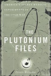 book The Plutonium Files: America's Secret Medical Experiments in the Cold War