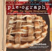 book Pieography: Where Pie Meets Biography-42 Fabulous Recipes Inspired by 39 Extraordinary Women