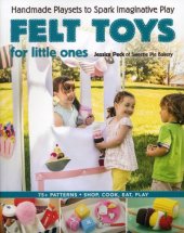 book Felt Toys for Little Ones: Handmade Playsets to Spark Imaginative Play