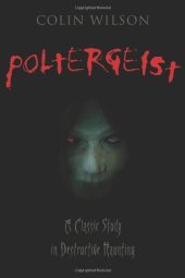 book Poltergeist: A Classic Study in Destructive Hauntings