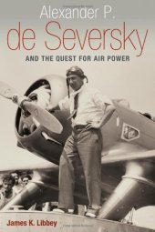 book Alexander P. de Seversky and the Quest for Air Power