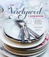 book The Newlywed Cookbook: Fresh Ideas and Modern Recipes for Cooking With and for Each Other