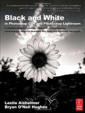 book Black and White in Photoshop CS4 and Photoshop Lightroom: A complete integrated workflow solution for creating stunning monochromatic images in Photoshop CS4, Photoshop Lightroom, and beyond