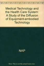 book Medical Technology and the Health Care System: A Study of the Diffusion of Equipment-Embodied Technology