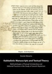 book Kabbalistic Manuscripts and Textual Theory: Methodologies of Textual Scholarship and Editorial Practice in the Study of Jewish Mysticism