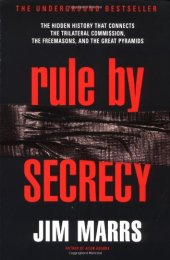 book Rule by Secrecy: The Hidden History That Connects the Trilateral Commission, the Freemasons, and the Great Pyramids