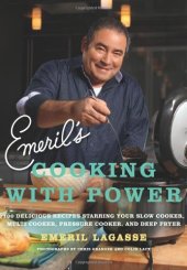 book Emeril's Cooking with Power: 100 Delicious Recipes Starring Your Slow Cooker, Multi Cooker, Pressure Cooker, and Deep Fryer