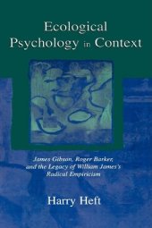 book Ecological Psychology in Context: James Gibson, Roger Barker, and the Legacy of William James's Radical Empiricism