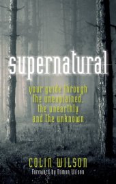 book Supernatural: Your Guide Through the Unexplained, the Unearthly and the Unknown