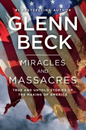 book Miracles and Massacres: True and Untold Stories of the Making of America