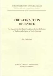 book The Attraction of Peyote: An Inquiry into the Basic Conditions for the Diffusion of the Peyote Religion in North America