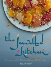 book The Jewelled Kitchen: A Stunning Collection of Lebanese, Moroccan and Persian Recipes