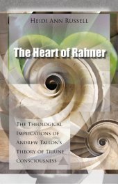 book Heart of Rahner: The Theological Implications of Andrew Tallon's Theory of Triune Consciousness