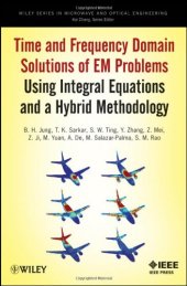 book Time and Frequency Domain Solutions of EM Problems Using Integral Equations and a Hybrid Methodology