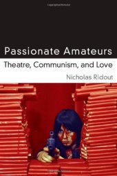 book Passionate Amateurs: Theatre, Communism, and Love