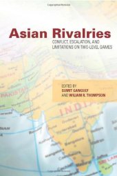 book Asian Rivalries: Conflict, Escalation, and Limitations on Two-level Games