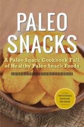 book Paleo Snacks: A Paleo Snack Cookbook Full of Healthy Paleo Snack Foods