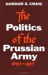 book The Politics of the Prussian Army: 1640-1945