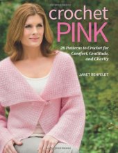 book Crochet Pink: 26 Patterns to Crochet for Comfort, Gratitude, and Charity