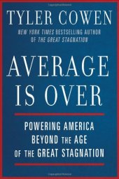 book Average Is Over: Powering America Beyond the Age of the Great Stagnation