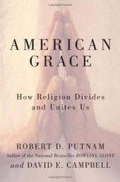 book American Grace: How Religion Divides and Unites Us