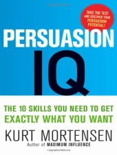 book Persuasion IQ: The 10 Skills You Need to Get Exactly What You Want