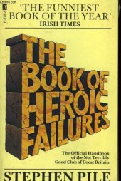 book The Book of Heroic Failures: The Official Handbook of the Not Terribly Good Club of Great Britain