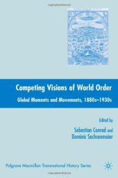 book Competing Visions of World Order: Global Moments and Movements, 1880s-1930s