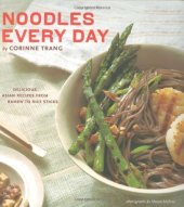 book Noodles Every Day: Delicious Asian Recipes from Ramen to Rice Sticks