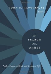 book In Search of the Whole: Twelve Essays on Faith and Academic Life