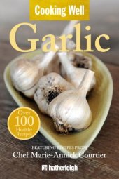 book Cooking Well: Garlic: Over 100 Healthy Recipes