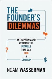 book The Founder's Dilemmas: Anticipating and Avoiding the Pitfalls That Can Sink a Startup