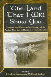 book The Land that I Will Show You: Essays on the History and Archaeology of the Ancient Near East in Honor of J. Maxwell Miller